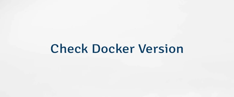 Check Docker Version