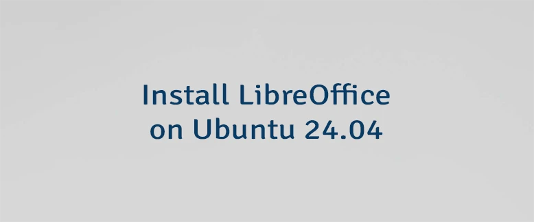 Install LibreOffice on Ubuntu 24.04