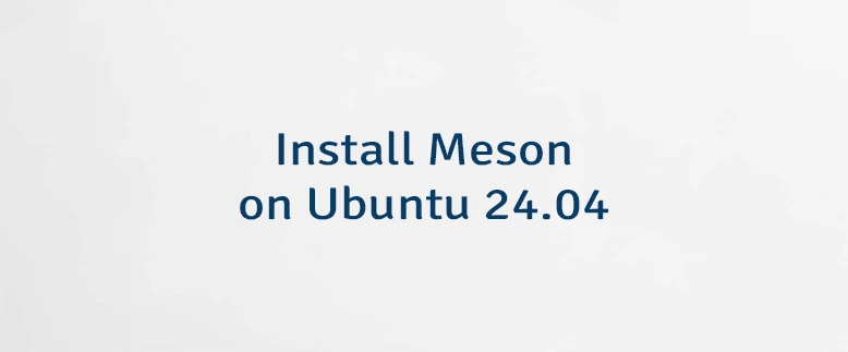 Install Meson on Ubuntu 24.04