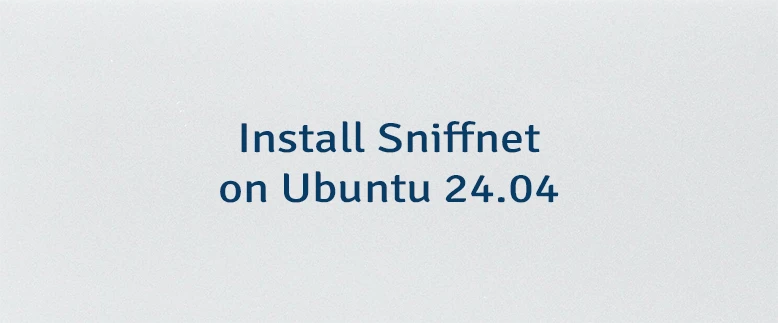 Install Sniffnet on Ubuntu 24.04