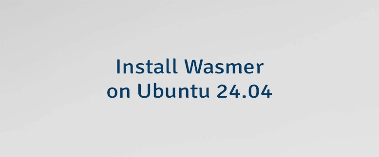 Install Wasmer on Ubuntu 24.04