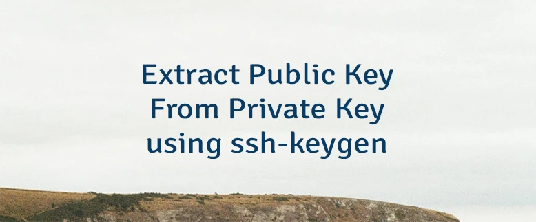 Extract Public Key From Private Key using ssh-keygen