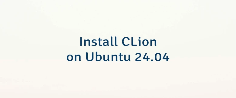Install CLion on Ubuntu 24.04