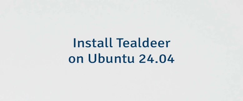 Install Tealdeer on Ubuntu 24.04