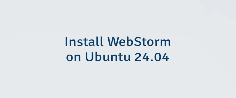 Install WebStorm on Ubuntu 24.04