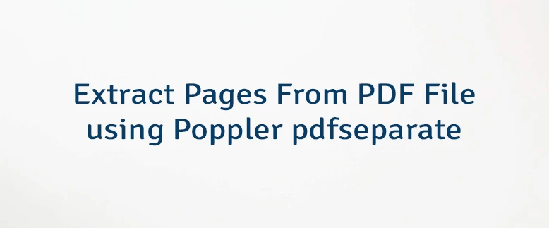 Extract Pages From PDF File using Poppler pdfseparate