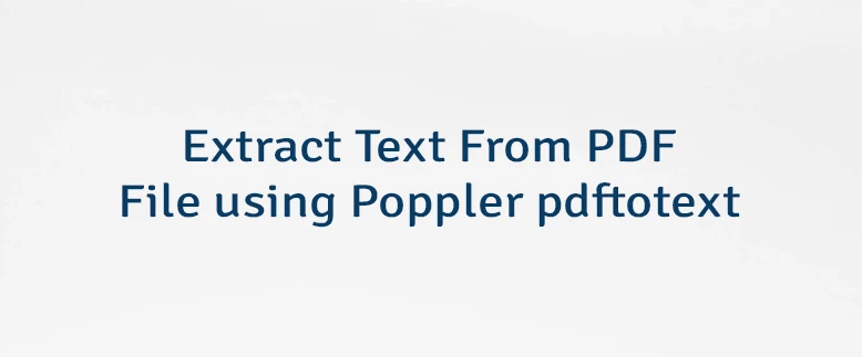 Extract Text From PDF File using Poppler pdftotext