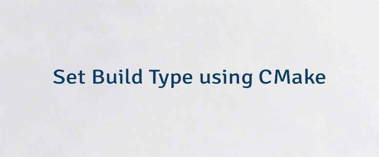 Set Build Type using CMake