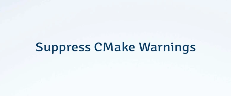 Suppress CMake Warnings