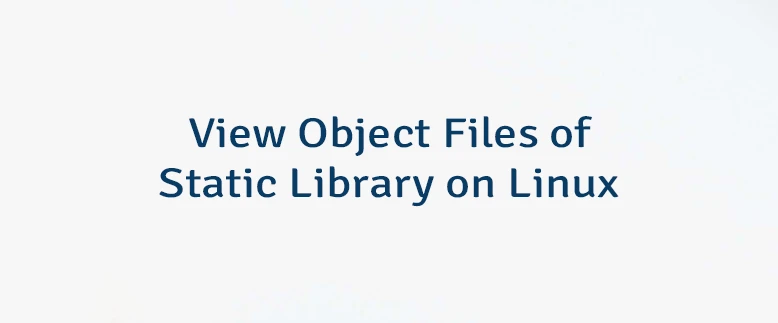 View Object Files of Static Library on Linux