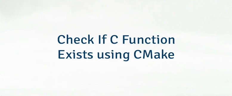 Check If C Function Exists using CMake