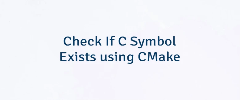 Check If C Symbol Exists using CMake