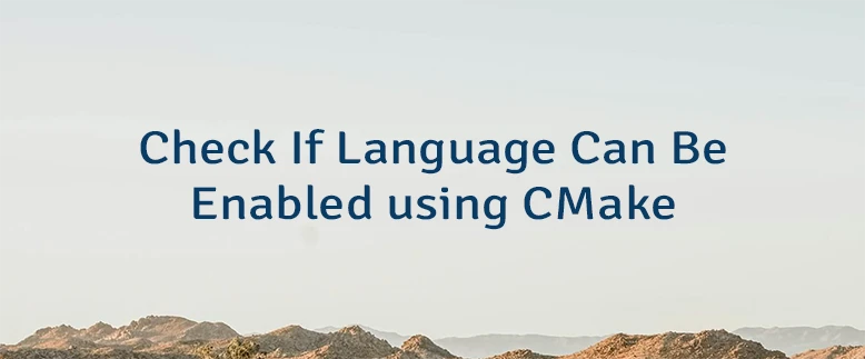Check If Language Can Be Enabled using CMake