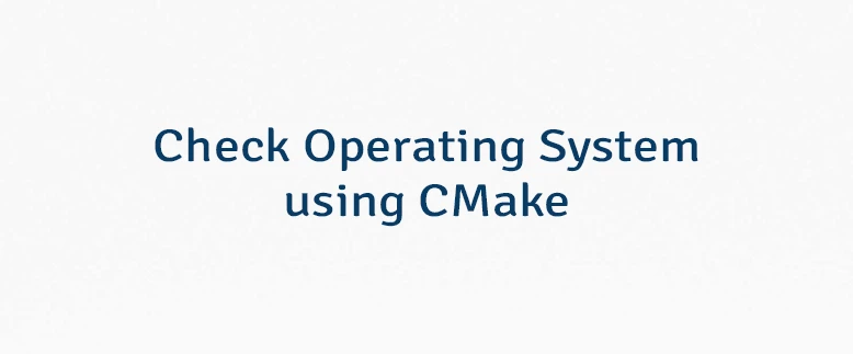 Check Operating System using CMake