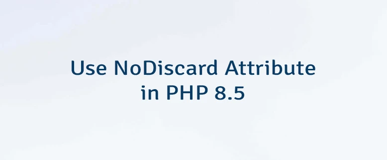 Use NoDiscard Attribute in PHP 8.5