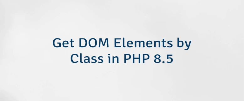 Get DOM Elements by Class in PHP 8.5