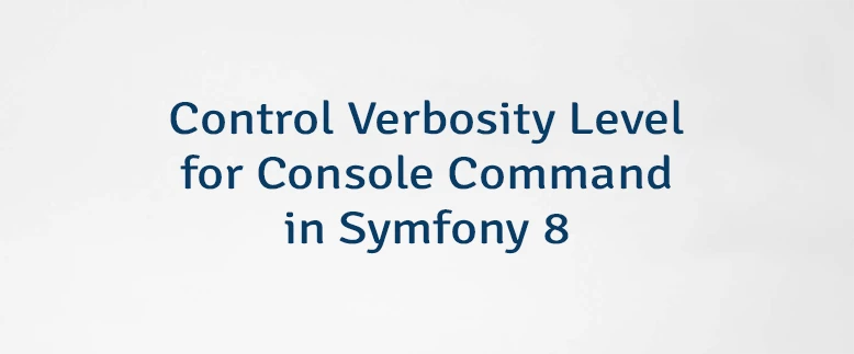 Control Verbosity Level for Console Command in Symfony 8