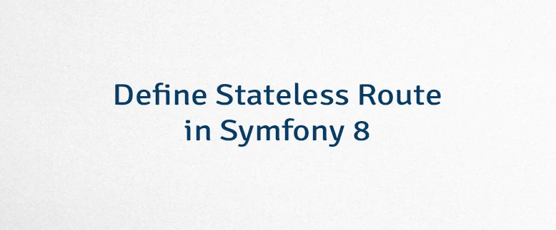 Define Stateless Route in Symfony 8