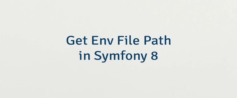 Get Env File Path in Symfony 8