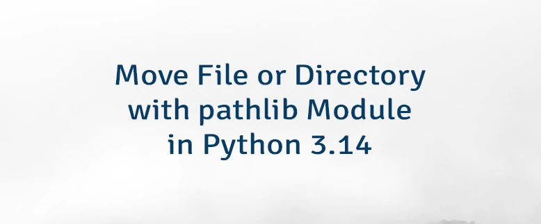 Move File or Directory with pathlib Module in Python 3.14