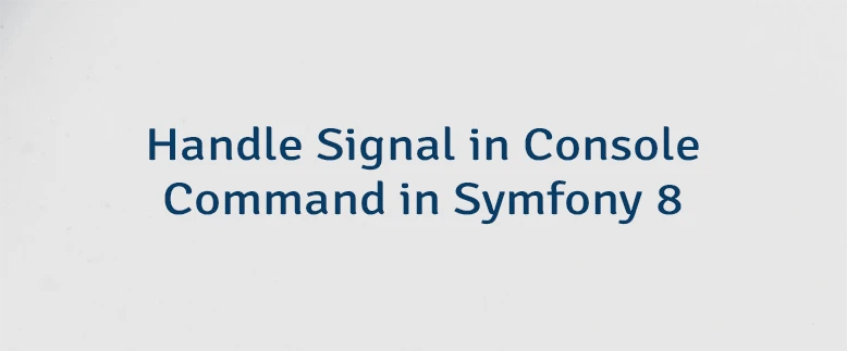 Handle Signal in Console Command in Symfony 8
