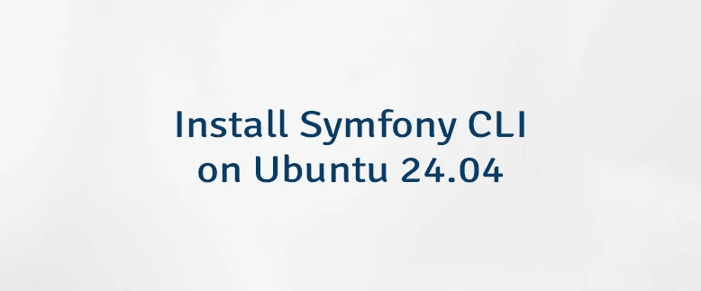 Install Symfony CLI on Ubuntu 24.04