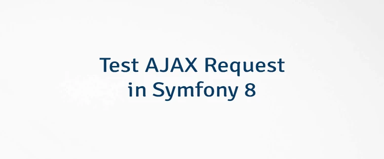 Test AJAX Request in Symfony 8
